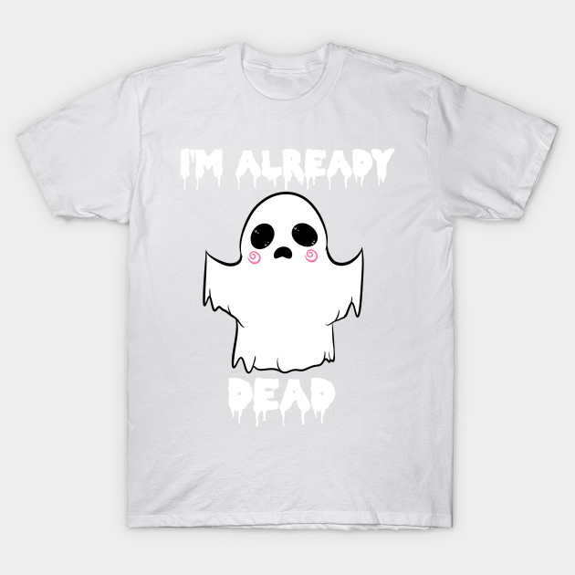 ALREADY DEAD T-Shirt-TOZ